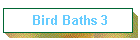 Bird Baths 3